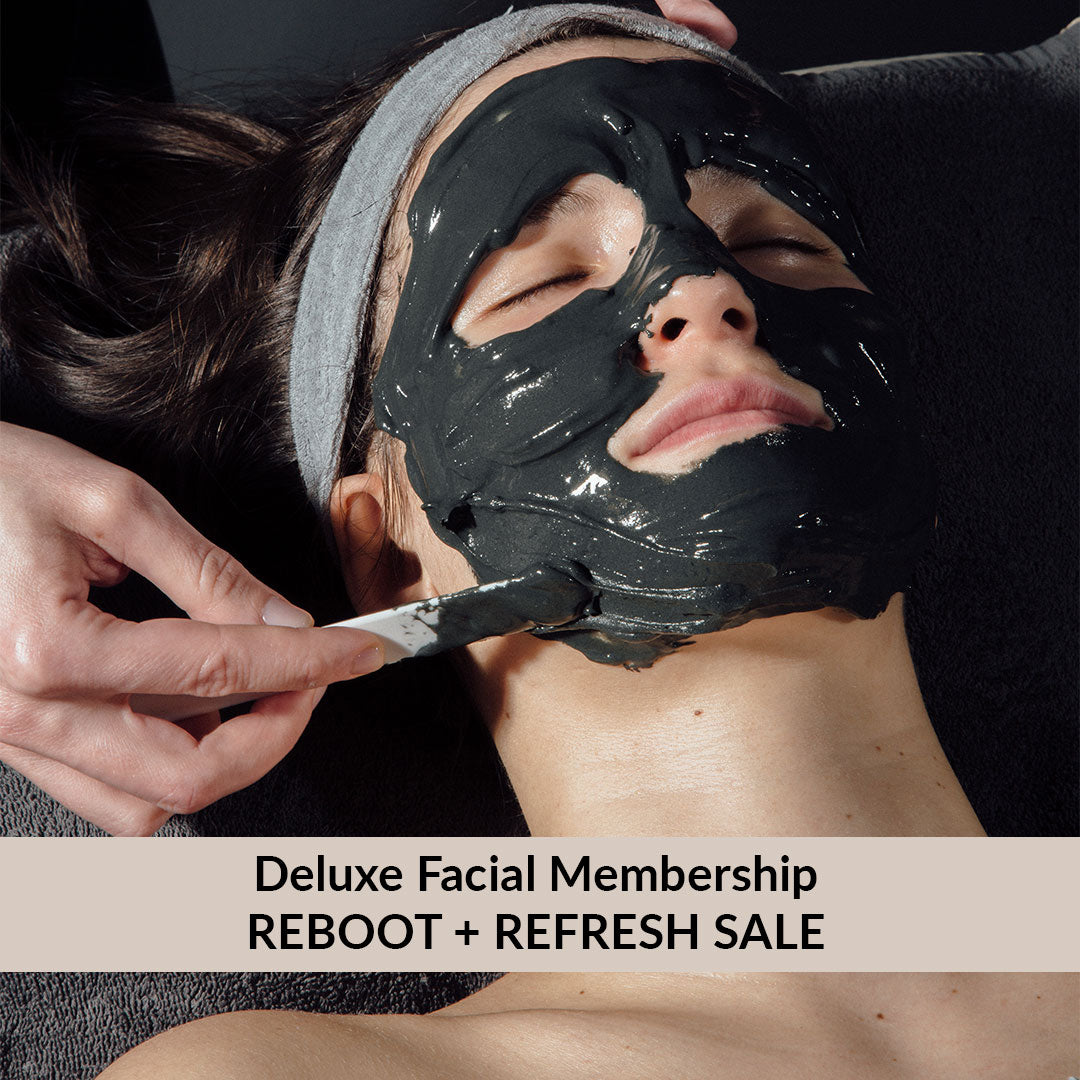 Deluxe Facial Membership-Reboot + Refresh Sale